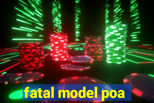 fatal model poa